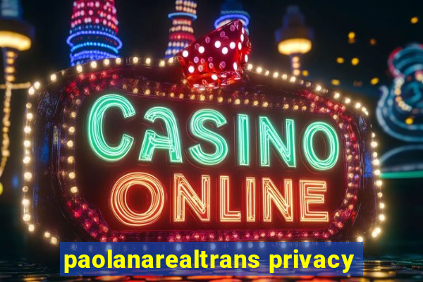 paolanarealtrans privacy